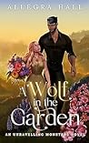 A Wolf in the Garden by Allegra Hall