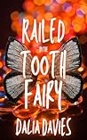 Railed by the Tooth Fairy by Dalia Davies