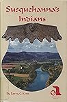 Susquehanna's Indians by Barry C Kent