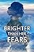 Brighter Than Her Fears by Lisa Ard