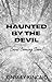 Haunted by the Devil (The Devil's Society #1)