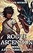 Rogue Ascension, Book 2 (Rogue Ascension #2)