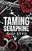 Taming Seraphine (Morally Black, #1)