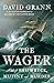 The Wager: A Tale of Shipwreck, Mutiny and Murder