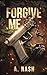 Forgive Me (Forgive Me #1)