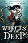 Whispers of the Deep by Emma Hamm