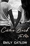 Come Back To Me by Emily Catlow