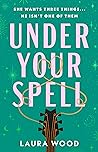 Under Your Spell by Laura  Wood