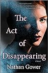 The Act of Disappearing by Nathan Gower