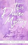 This Divine Mystery by Laura Taylor Cox