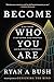 Become Who You Are: A New Theory of Self-Esteem, Human Greatness, and the Opposite of Depression