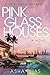 Pink Glass Houses