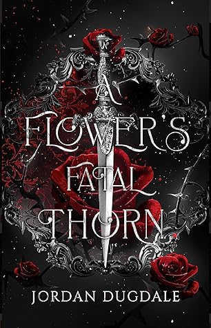 A Flower's Fatal Thorn (Rose & Moth Duology, #1)