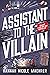 Assistant to the Villain by Hannah Nicole Maehrer