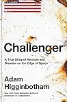 Challenger: A True Story of Heroism and Disaster on the Edge of Space