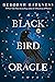 The Black Bird Oracle by Deborah Harkness