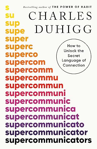 Supercommunicators by Charles Duhigg