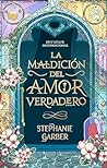 La maldición del amor verdadero by Stephanie Garber