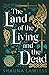 The Land of the Living and the Dead by Shauna Lawless