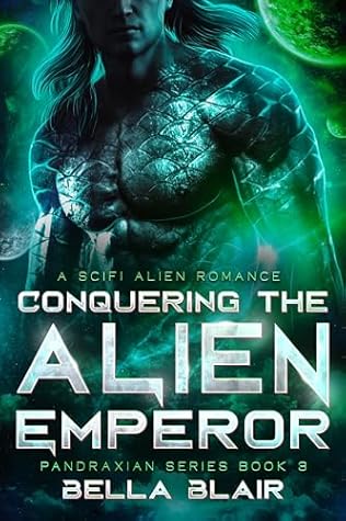 Conquering the Alien Emperor by Bella  Blair