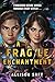 A Fragile Enchantment