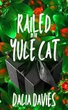 Railed by the Yule Cat by Dalia Davies