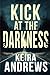 Kick at the Darkness by Keira Andrews