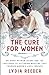 The Cure for Women: Dr. Mary Putnam Jacobi and the Challenge to Victorian Medicine That Changed Women's Lives Forever