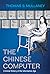 The Chinese Computer: A Global History of the Information Age (Studies of the Weatherhead East Asian Institute, Columbia University)