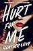 Hurt for Me by Heather  Levy