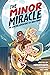 The Minor Miracle: The Amazing Adventures of Noah Minor