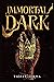 Immortal Dark (Immortal Dark Trilogy, #1)