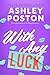 With Any Luck by Ashley Poston