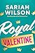 Royal Valentine by Sariah Wilson