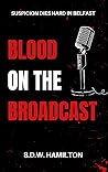 Blood on the Broadcast by S.D.W. Hamilton