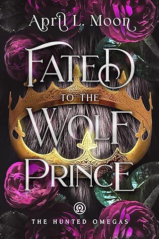 Fated to the Wolf Prince (The Hunted Omegas #1)