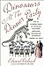 Dinosaurs at the Dinner Party: How an Eccentric Group of Victorians Discovered Prehistoric Creatures and Accidentally Upended the World