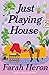 Just Playing House by Farah Heron