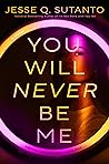 You Will Never Be Me by Jesse Q. Sutanto