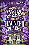 Looking for Love in All the Haunted Places by Claire Kann