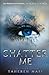 Shatter Me (Shatter Me, #1)