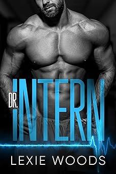 Dr. Intern by Lexie  Woods