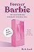 Forever Barbie: The Unauthorized Biography of a Real Doll