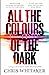 All the Colours of the Dark