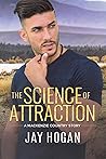 The Science of Attraction by Jay Hogan