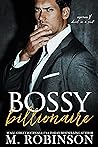 Bossy Billionaire by M.  Robinson