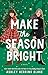 Make the Season Bright