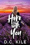 Here With You by D.C. Kile