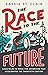 The Race to the Future by Kassia St. Clair