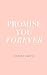 Promise You Forever (Promises Duet, #2)